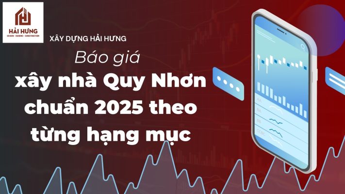 Báo giá xây nhà Quy Nhơn chuẩn 2025 theo từng hạng mục.webp