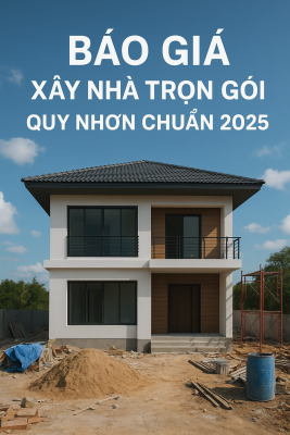Báo giá xây nhà Quy Nhơn chuẩn 2025 giúp bạn chủ động tài chính & chọn đúng nhà thầu.webp