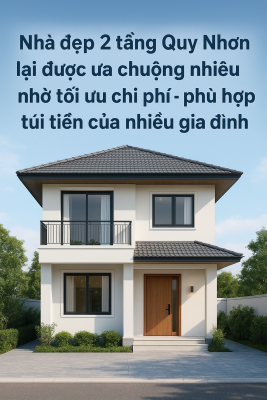 Nhà đẹp 2 tầng quy nhơn lại được ưa chuộng nhiều nhờ tối ưu chi phí – phù hợp túi tiền của nhiều gia đình.WEBP