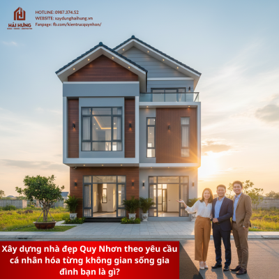 Xây dựng nhà đẹp Quy Nhơn theo yêu cầu cá nhân hóa từng không gian sống gia đình bạn là gì?