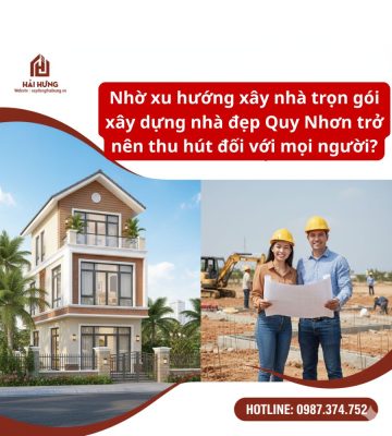Nhờ xu hướng xây nhà trọn gói xây dựng nhà đẹp Quy Nhơn trở nên thu hút đối với mọi người?