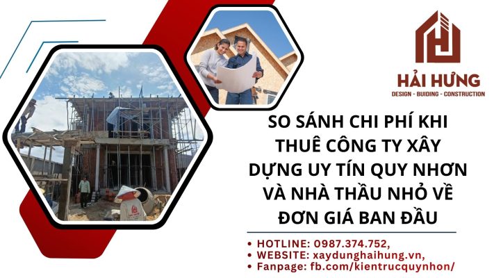 So sánh chi phí khi thuê công ty xây dựng uy tín Quy Nhơn và nhà thầu nhỏ về đơn giá ban đầu.webp