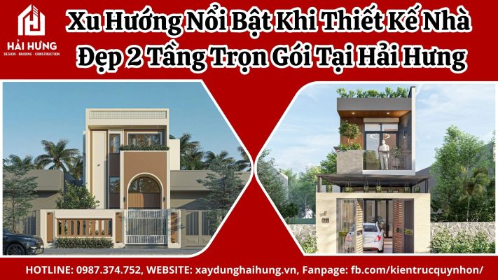Xu Hướng Nổi Bật Khi Thiết Kế Nhà Đẹp 2 Tầng Trọn Gói Tại Hải Hưng.webp