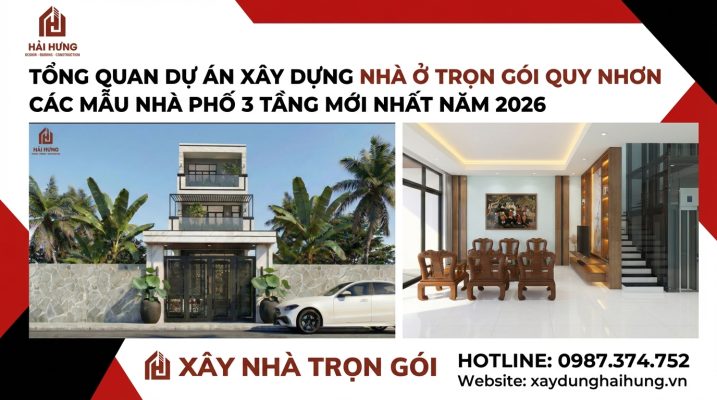 Tổng quan dự án xây nhà trọn gói Quy Nhơn với mẫu nhà phố 3 tầng mới nhất 2026