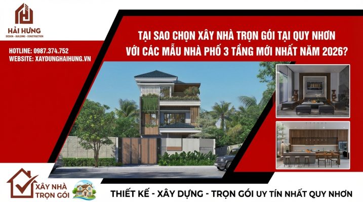 Tại sao nên chọn xây nhà trọn gói Quy Nhơn với mẫu nhà phố 3 tầng mới nhất 2026
