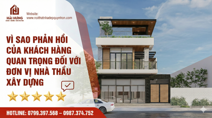 Vì sao phản hồi của khách hàng quan trọng đối với đơn vị nhà thầu xây dựng