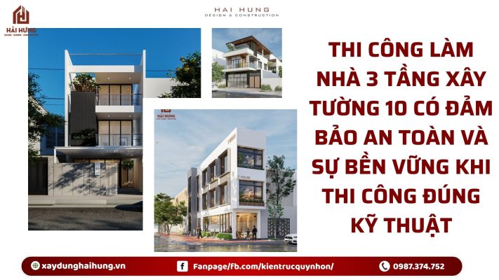Thi công làm nhà 3 tầng xây tường 10 có đảm bảo an toàn và sự bền vững khi thi công đúng kỹ thuật.webp