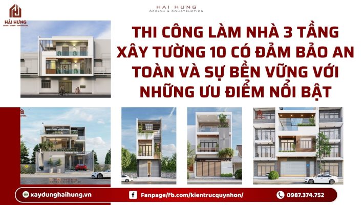 Thi công làm nhà 3 tầng xây tường 10 có đảm bảo an toàn và sự bền vững với những ưu điểm nổi bật.webp
