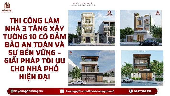 Thi công làm nhà 3 tầng xây tường 10 có đảm bảo an toàn và sự bền vững – Giải pháp tối ưu cho nhà phố hiện đại.webp