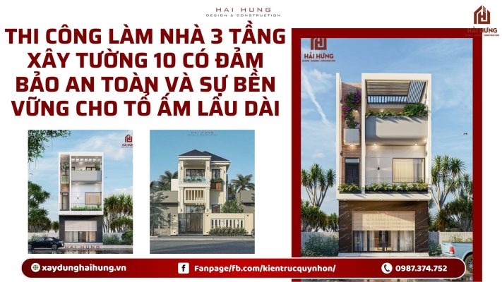 Thi công làm nhà 3 tầng xây tường 10 có đảm bảo an toàn và sự bền vững cho tổ ấm lâu dài.webp