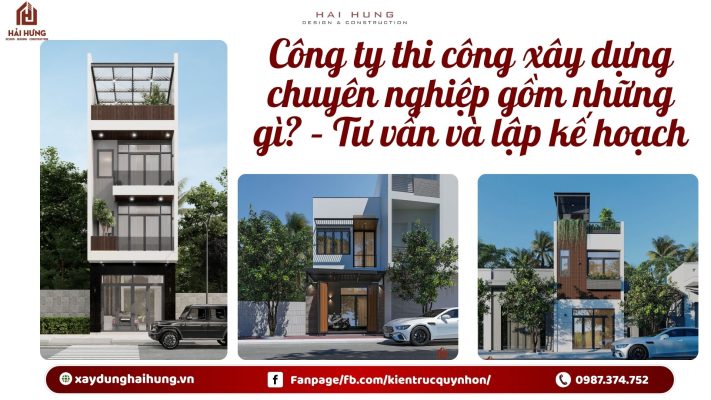 Công ty thi công xây dựng chuyên nghiệp gồm những gì? – Tư vấn và lập kế hoạch.webp