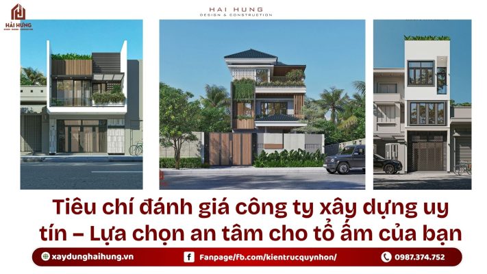 Tiêu chí đánh giá công ty xây dựng uy tín – Lựa chọn an tâm cho tổ ấm của bạn