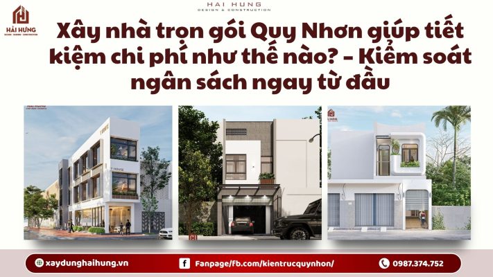 Xây nhà trọn gói Quy Nhơn giúp tiết kiệm chi phí như thế nào? – Kiểm soát ngân sách ngay từ đầu.webp