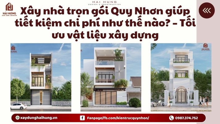 Xây nhà trọn gói Quy Nhơn giúp tiết kiệm chi phí như thế nào? – Tối ưu vật liệu xây dựng.webp