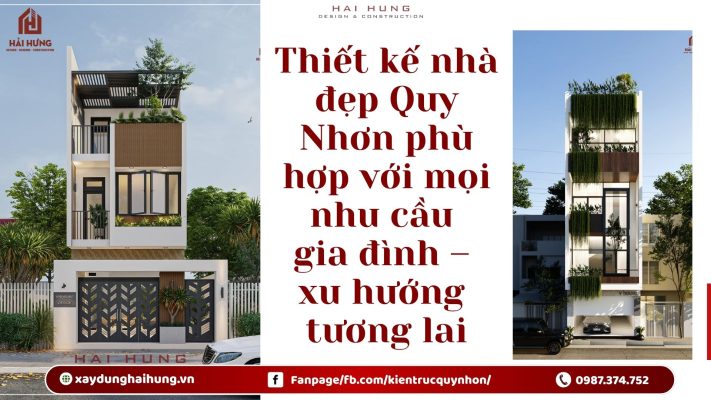Thiết kế nhà đẹp Quy Nhơn phù hợp với mọi nhu cầu gia đình – xu hướng tương lai.webp