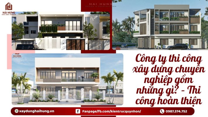Công ty thi công xây dựng chuyên nghiệp gồm những gì? – Thi công hoàn thiện.webp