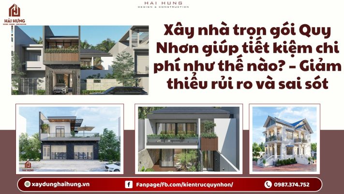 Xây nhà trọn gói Quy Nhơn giúp tiết kiệm chi phí như thế nào? – Giảm thiểu rủi ro và sai sót.webp