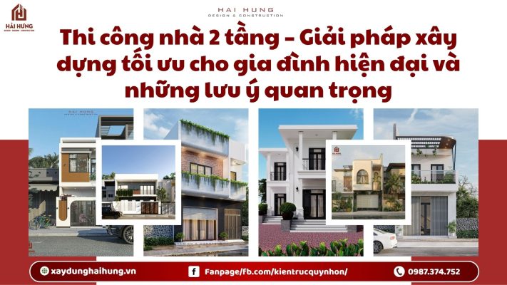 Thi công nhà 2 tầng – Giải pháp xây dựng tối ưu cho gia đình hiện đại và những lưu ý quan trọng.webp