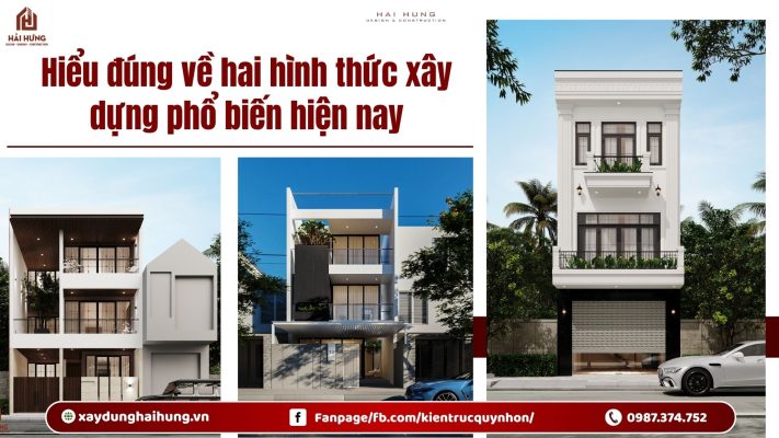 Hiểu đúng về hai hình thức xây dựng phổ biến hiện nay.webp