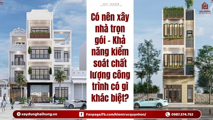 Có nên xây nhà trọn gói - Khả năng kiểm soát chất lượng công trình có gì khác biệt?.webp