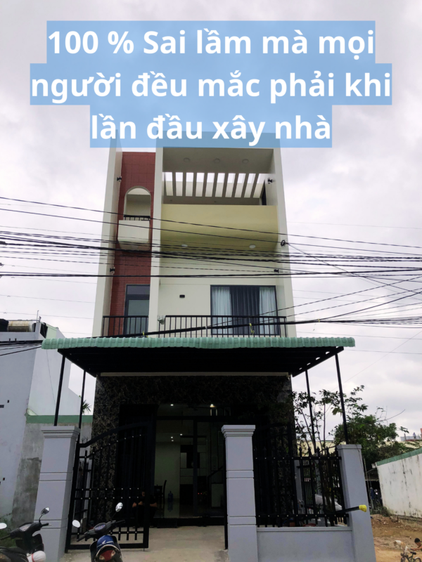 100 % Sai lầm mà mọi người đều mắc phải khi lần đầu xây nhà