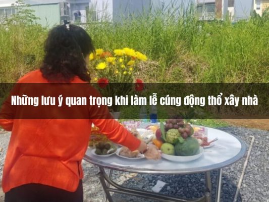 Những lưu ý sau khi cúng động thổ