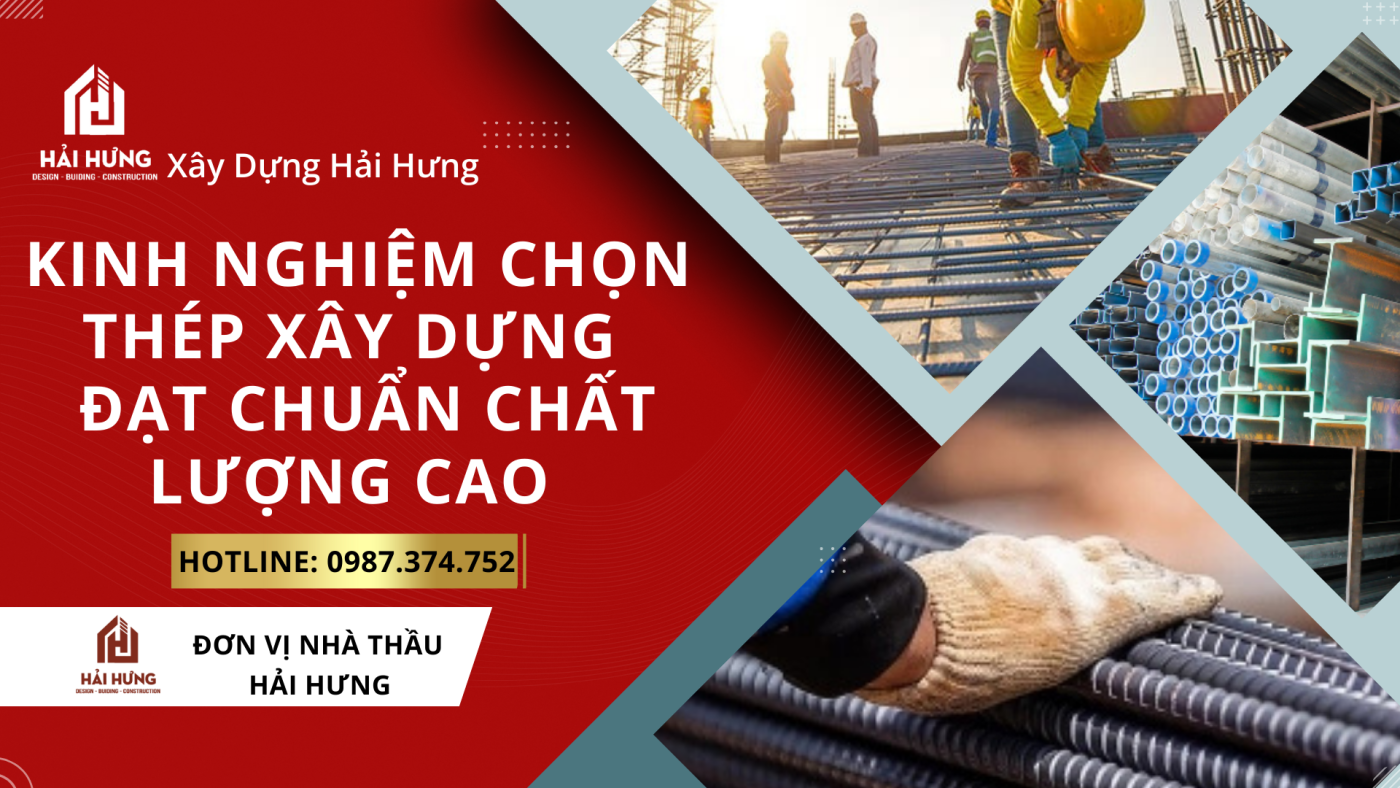 Hướng dẫn kinh nghiệm chọn thép khi xây nhà chuẩn nhất được nhiều nhà thầu áp dụng