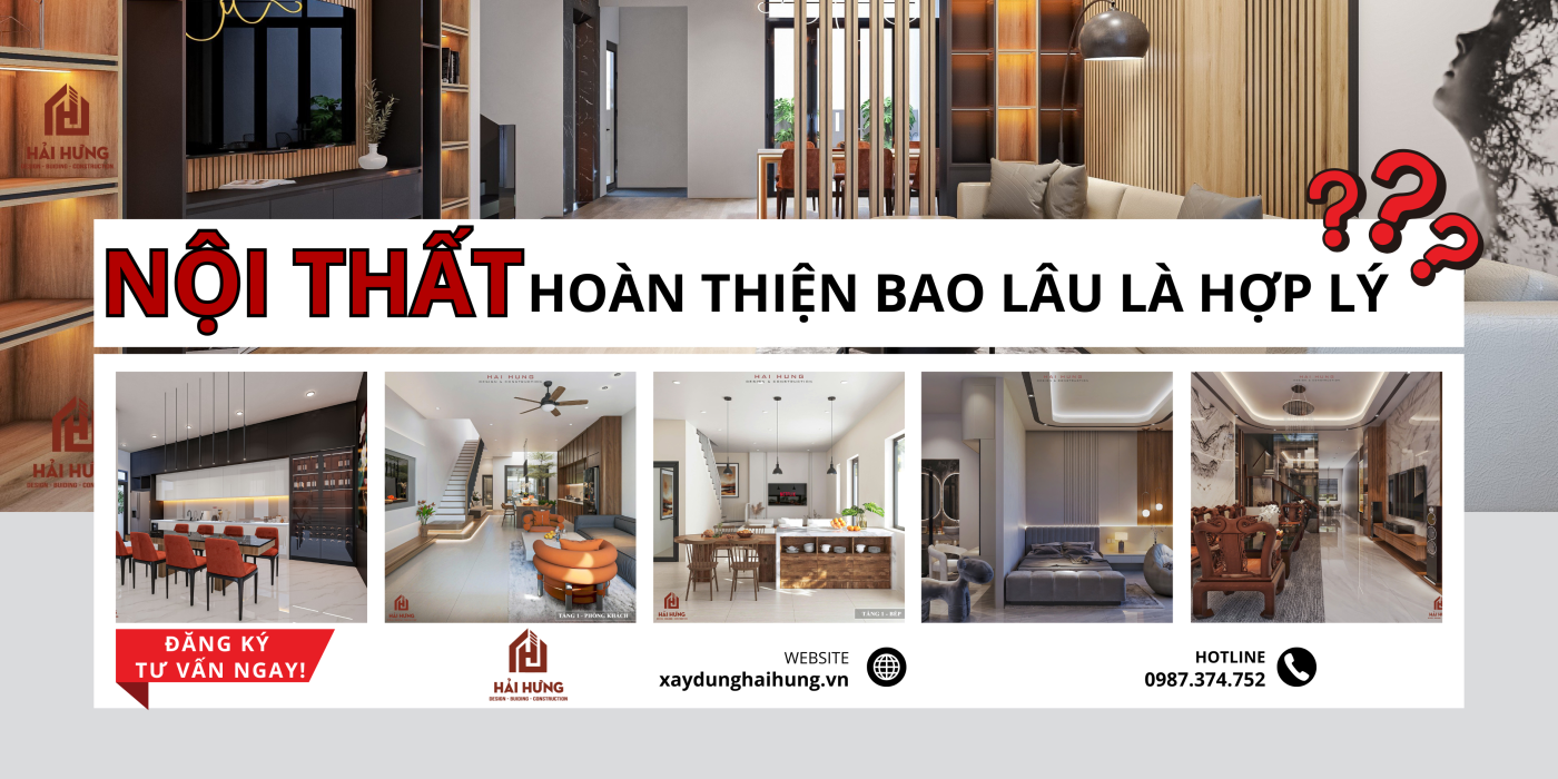 Nội thất hoàn thiện bao lâu là hợp lý ???