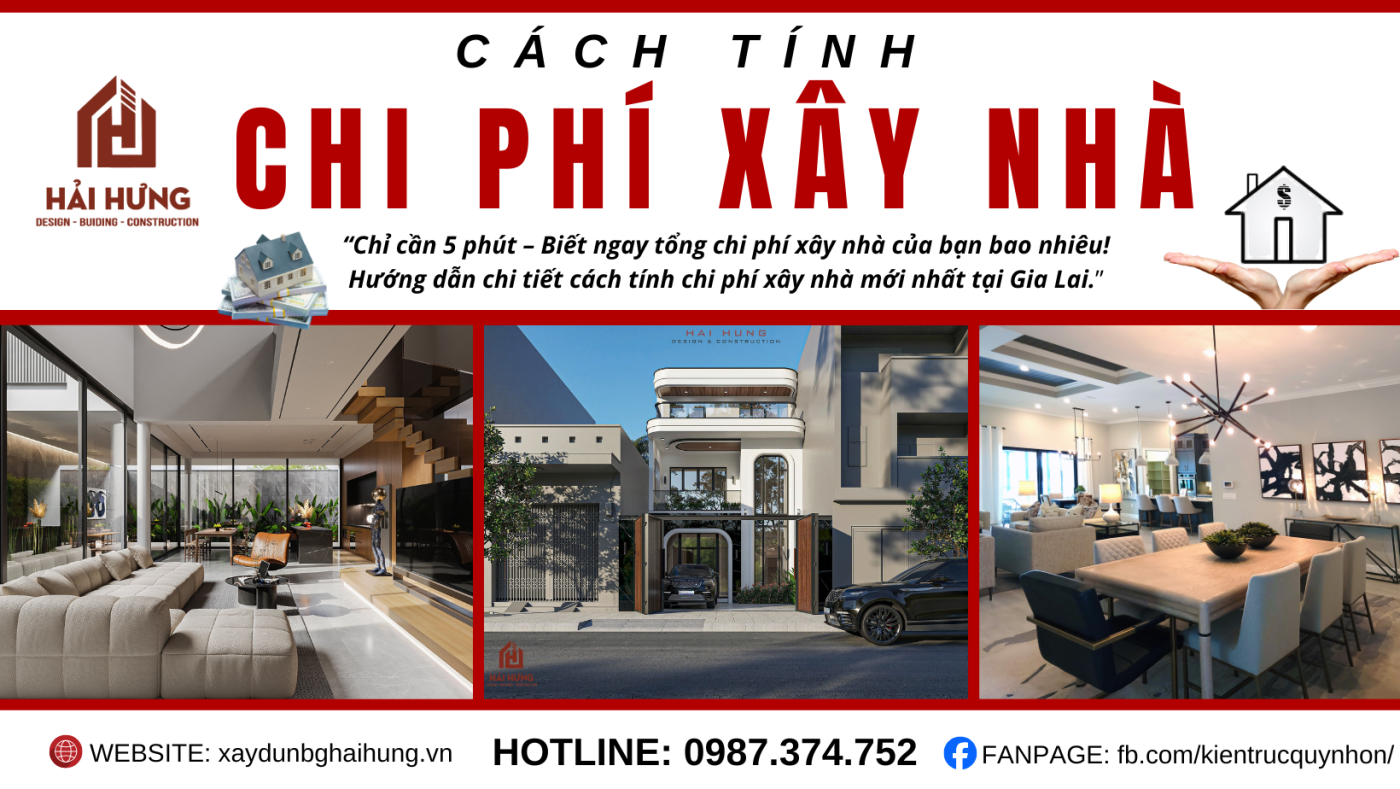 cách tính chi phí xây nhà mới nhất tại tỉnh Gia Lai của xây dựng Hải Hưng năm 2025