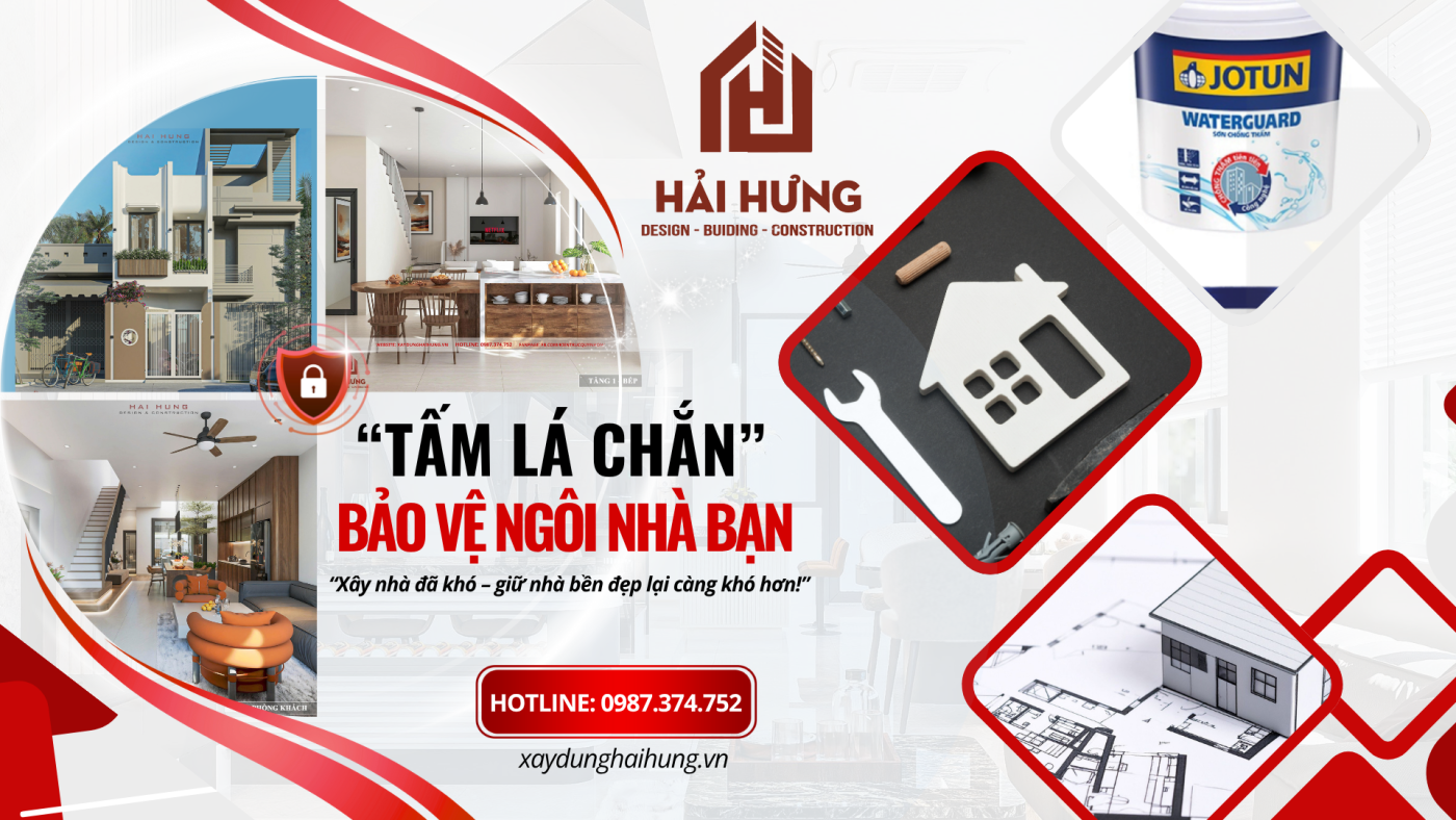 Giải pháp bảo vệ ngôi nhà của bạn để luôn được bền vững theo năm tháng cùng xây dựng Hải Hưng