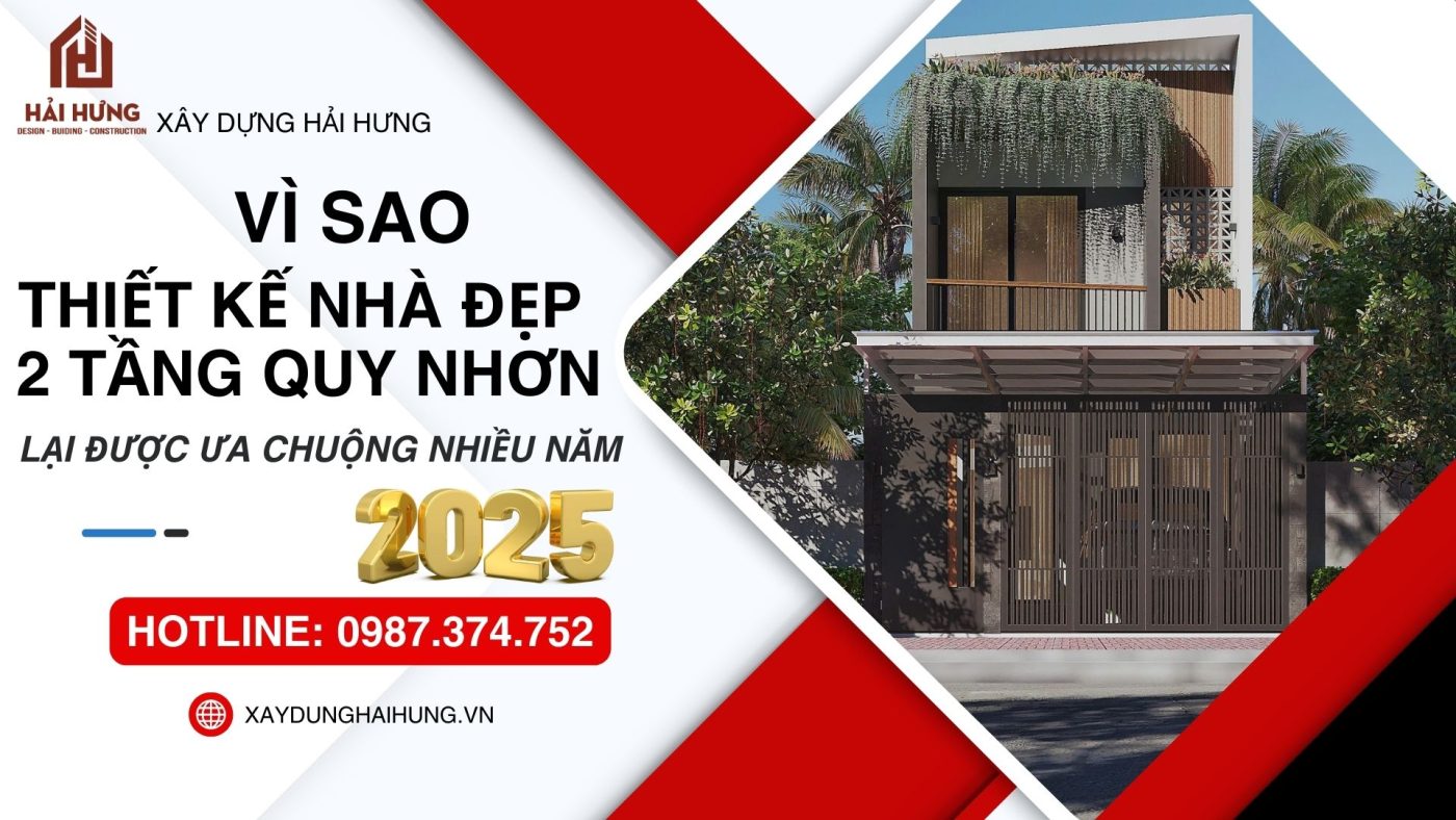 VÌ SAO THIẾT KẾ NHÀ ĐẸP 2 TẦNG QUY NHƠN LẠI ĐƯỢC ƯA CHUỘNG NHIỀU NĂM 2025.WEBP