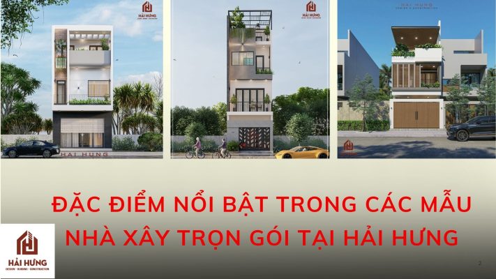 Đặc điểm nổi bật trong các mẫu nhà xây trọn gói tại Hải Hưng.webp