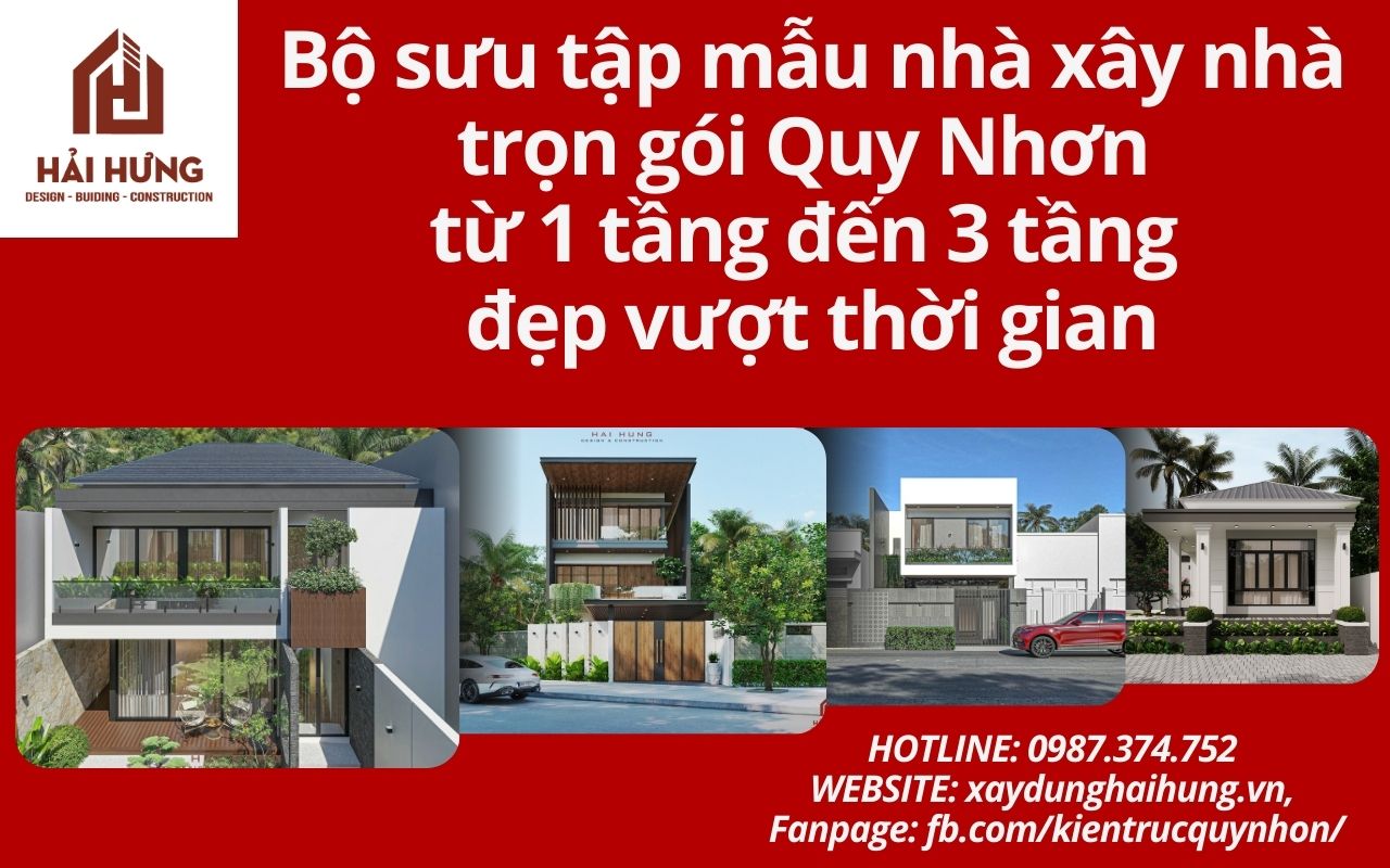 Bộ sưu tập mẫu nhà xây nhà trọn gói Quy Nhơn từ 1 tầng đến 3 tầng đẹp vượt thời gian.webp