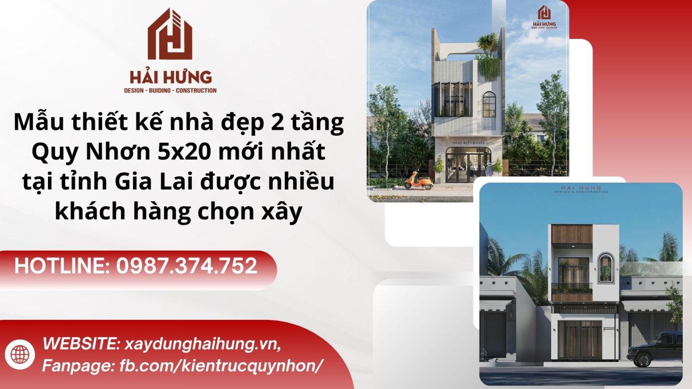 Mẫu thiết kế nhà đẹp 2 tầng Quy Nhơn 5x20 mới nhất tại tỉnh Gia Lai được nhiều khách hàng chọn xây.webp