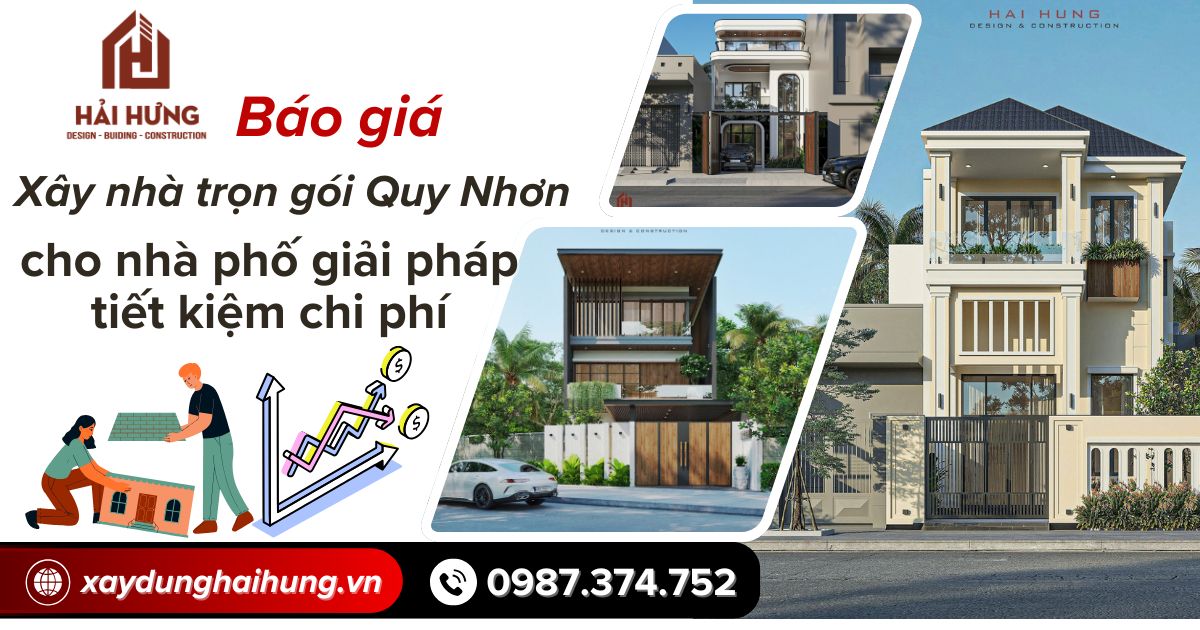 Báo giá xây nhà trọn gói Quy Nhơn cho nhà phố giải pháp tiết kiệm chi phí.webp