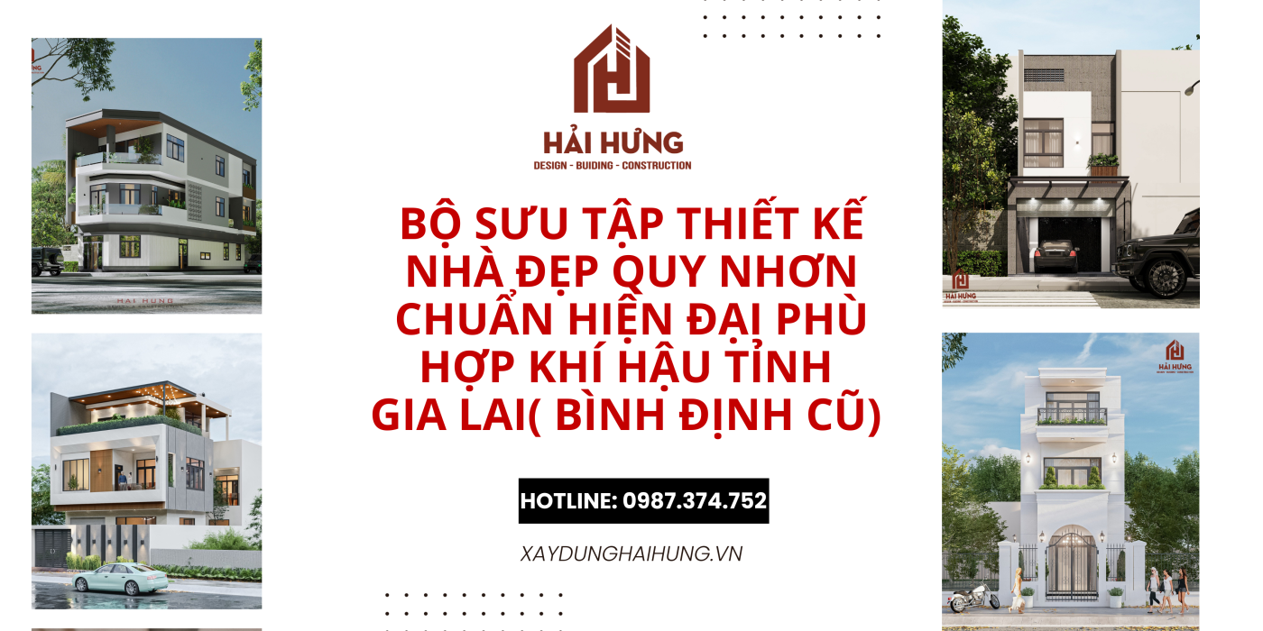 Bộ Sưu Tập Thiết Kế Nhà Đẹp Quy Nhơn Chuẩn Hiện Đại Phù Hợp Khí Hậu Tỉnh Gia Lai( Bình Định cũ)