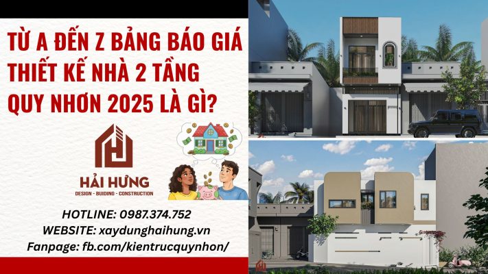 Từ A đến Z bảng báo giá thiết kế nhà 2 tầng Quy Nhơn 2025 là gì?