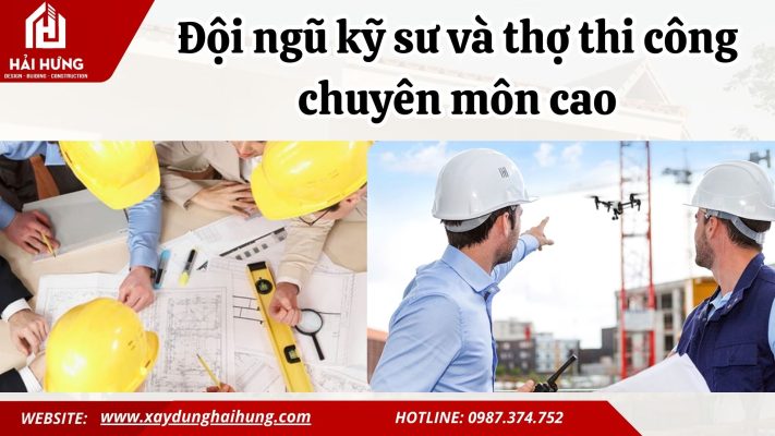 4. Đội ngũ kỹ sư và thợ thi công chuyên môn cao.webp