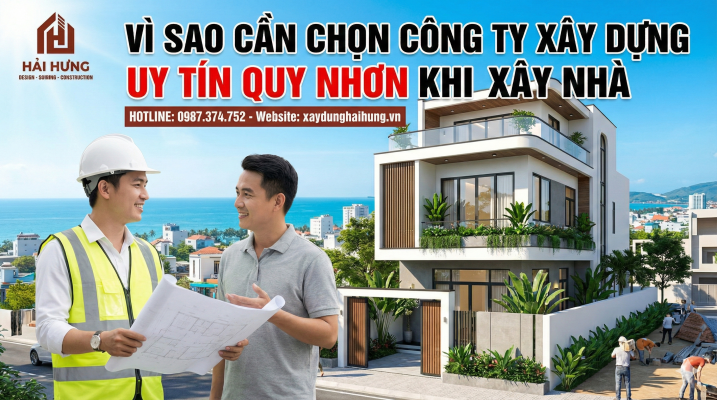 Vì sao cần chọn công ty xây dựng uy tín Quy Nhơn khi xây nhà