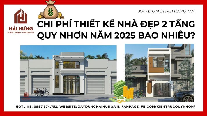 Chi phí thiết kế nhà đẹp 2 tầng Quy Nhơn năm 2025 bao nhiêu?