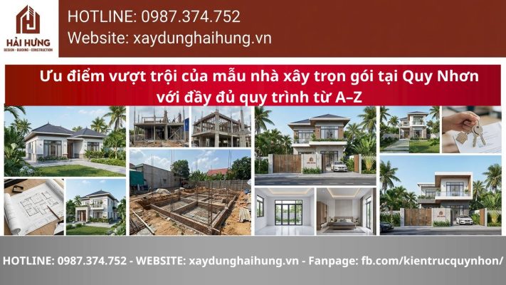 Ưu điểm vượt trội của mẫu nhà xây trọn gói tại Quy Nhơn với đầy đủ quy trình từ A–Z.webp