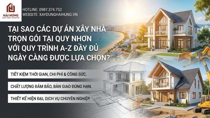 Vì sao mẫu nhà xây trọn gói tại Quy Nhơn với đầy đủ quy trình từ A–Z ngày càng được lựa chọn?