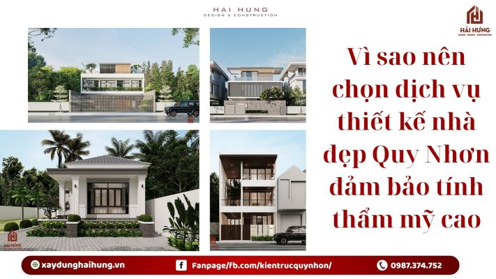 Vì sao nên chọn dịch vụ thiết kế nhà đẹp Quy Nhơn đảm bảo tính thẩm mỹ cao.webp
