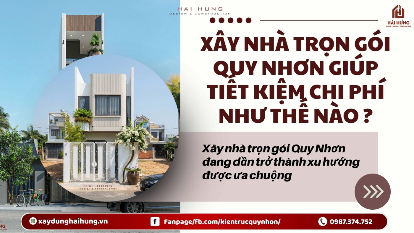 Xây nhà trọn gói Quy Nhơn giúp tiết kiệm chi phí như thế nào ?.webp
