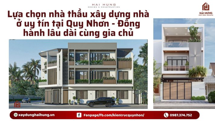 Lựa chọn nhà thầu xây dựng nhà ở uy tín tại Quy Nhơn - Đồng hành lâu dài cùng gia chủ.webp