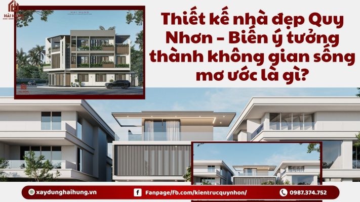 Thiết kế nhà đẹp Quy Nhơn – Biến ý tưởng thành không gian sống mơ ước là gì?.webp