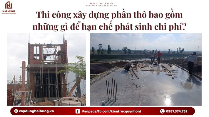 Thi công xây dựng phần thô bao gồm những gì để hạn chế phát sinh chi phí?.webp