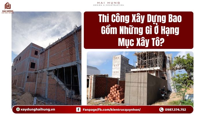 Thi Công Xây Dựng Bao Gồm Những Gì Ở Hạng Mục Xây Tô?.webp