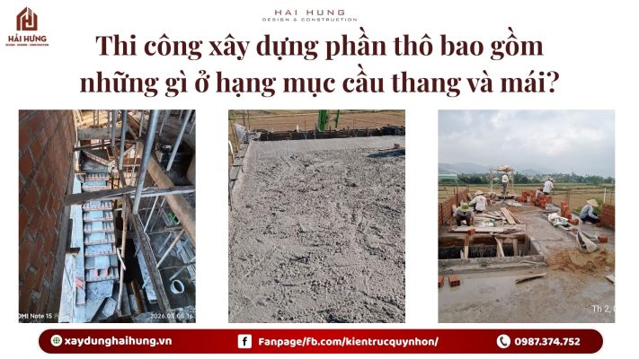 Thi công xây dựng phần thô bao gồm những gì ở hạng mục cầu thang và mái?.webp