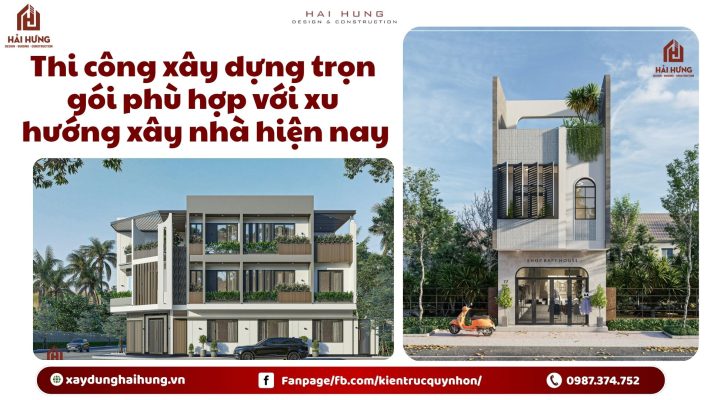 Thi công xây dựng trọn gói phù hợp với xu hướng xây nhà hiện nay.webp